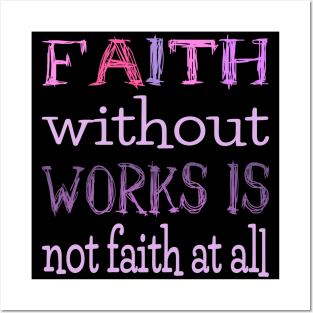 Faith without works is not faith at all, Have faith Posters and Art